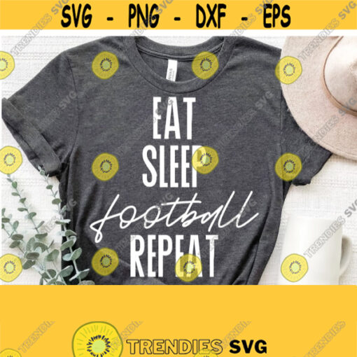 Eat Sleep Football Repeat Svg Football Cut File Football Svg Printable Vector Clipart Football Svg File Cricut Silhouette Dxf Download Design 1240