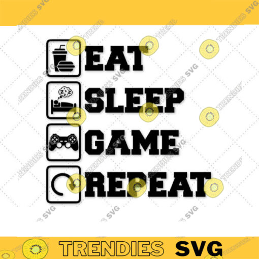 Eat Sleep Game Repeat SVG design Funny Gaming Quotes Video Game Player svg Gamer saying SVG Cut Files for Cricut Instant Download 275 copy