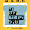 Eat Sleep Game Repeat svgPlayaer svgVideo game svgJoystick svgGamepad svgGamer svgController svgGaming svgFunny Gamer svg