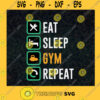 Eat Sleep Gym Repeat Gymer Routine Gym Lovers SVG Birthday Gift Idea for Perfect Gift Gift for Friends Gift for Everyone Digital Files Cut Files For Cricut Instant Download Vector Download Print Files