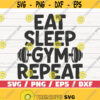 Eat Sleep Gym Repeat SVG Cut File Cricut Commercial use Silhouette Gym Motivation SVG Workout SVG Gym Life Svg Design 587