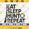 Eat Sleep Hunt Repeat SVG Cut File Cricut Commercial use Instant Download Silhouette Hunting Season SVG Hunter SVG Design 1040