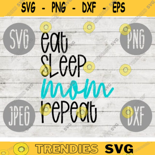 Eat Sleep Mom Repeat Mom SVG svg png jpeg dxf Commercial Use Vinyl Cut File Mothers Day Funny Saying Birthday Gift Her Stay at Home SAHM 1690