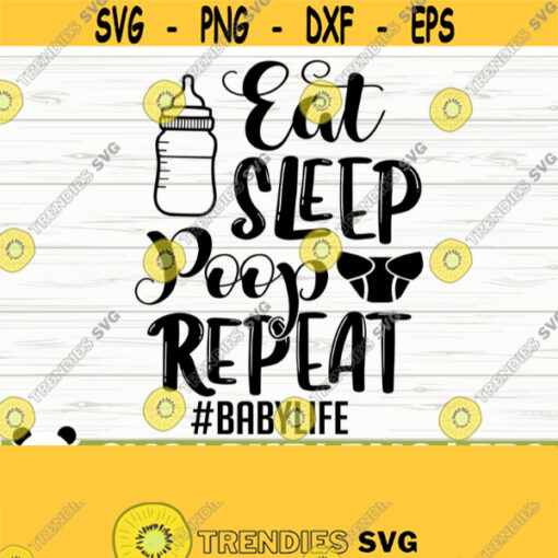 Eat Sleep Poop Repeat Baby Quote Svg Baby Svg Mom Svg Mom Life Svg Motherhood Svg Toddler Svg Baby Shower Svg Baby Shirt Svg Design 557