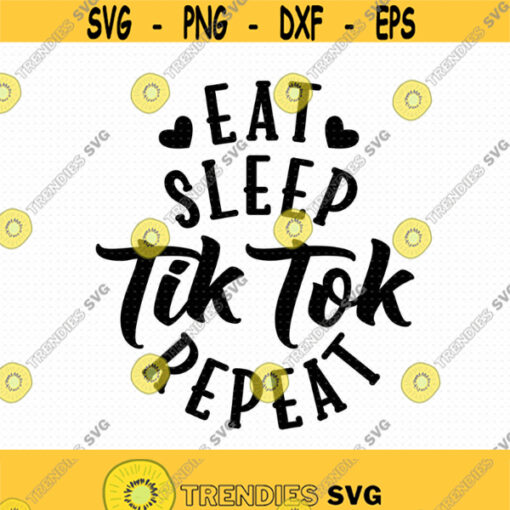 Eat Sleep TikTok Repeat Svg Png Eps Pdf Files Eat Sleep TikTok Svg TikTok Cut File Svg Social Media Svg Cricut Silhouette Design 102