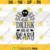Eat drink and be scary svg Halloween svg Halloween png halloween sign svg halloween sublimation halloween svg Files for shirt Design 398