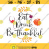 Eat drink be thankful svg thankful svg thanksgiving day svg png dxf Cutting files Cricut Funny Cute svg designs print for t shirt quote svg Design 418