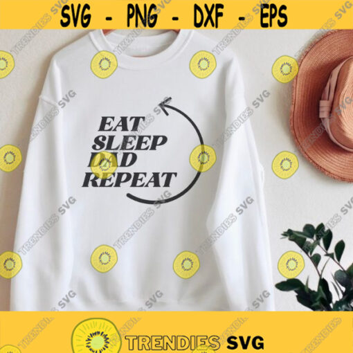 Eat sleep dad repeat svg fathers day svg papa shirt svg newborn svg daddy svg father daughter svg dad son svg dxf svg file cricut Design 239