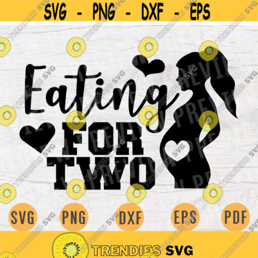 Eating For Two SVG Cricut Cut Files Pregnant INSTANT DOWNLOAD Pregnant Quotes Cameo Cricut Pregnant Gift Pregnant Sayings Iron On Shirt n536 Design 778.jpg