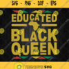 Educated Black Queen Svg Png Silhouette Cricut File Dxf Eps