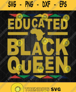 Educated Black Queen Svg Png Silhouette Cricut File Dxf Eps