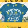 Educated Drug Dealer SVG Funny Nurse SVG Nurse SVG Cute Nurse Cut Files for Cricut Syringe Nurse Life Svg Instant Download Dxf Png Design 558