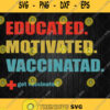 Educated Motivated Vaccinated Svg Png Silhouette Cricut Clipart