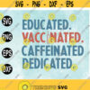 Educated Vaccinated Caffeinated Dedicated SVG PNG Nurse Vaccine Nurse Sublimated PrintingSvg png eps dxf digital download Design 170