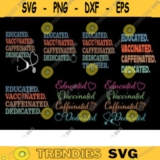 Educated Vaccinated Caffeinated Dedicated teacher svg nurse svg vaccinated svg quarantine svg VACCINE SVG coffee svg teach svg bundle copy