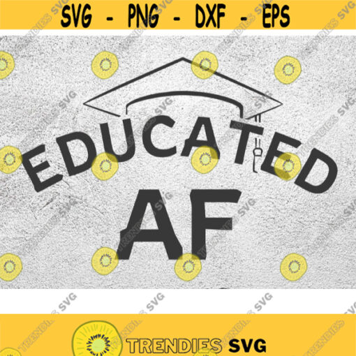 Educated af SVG graduation SVG digital Download Graduate svg Silhouette SVG Cut File Cricut Decal Vector Clipart Design 193
