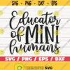 Educator of Mini Humans SVG Cut File Cricut Commercial use Silhouette DXF file Teacher Shirt Teacher Life Teacher Saying Design 590