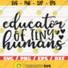 Educator of Tiny Humans SVG Cut File Cricut Commercial use Silhouette DXF file Teacher Shirt School SVG Teacher Gift Design 459