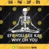 Eff You See Kay Why Oh You Skeleton Svg Png
