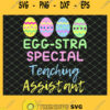 Eggstra Special Teaching Assistant Easter SVG PNG DXF EPS 1