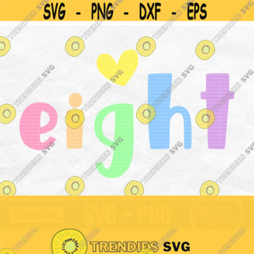 Eight Svg 8 Svg Eighth Birthday Svg 8th Birthday Svg Birthday Shirt Svg Birthday Girl Svg Eight Years Old Svg Eight Png Sublimation Design 634