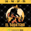 El Squatcho Svg Mexican Sasquatch Svg Bigfoot Cinco De Mayo Mariachi Band Svg