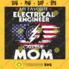 Electrical Engineer Svg Best Mom Ever Svg My Mom Will Do Everything Svg