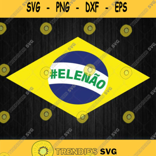 Elenao Not Him Anti Bolsonaro Brazilian Flag Ele Nao Svg Png Dxf Eps