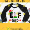 Elf Size Svg Elf Shirt Svg Christmas Svg designs Family Mom Dad Boy Girl Baby Kid for Cricut Silhouette Dxf Pdf Eps Jpg Png Design 931