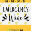Emergency Wine Svg Wine Bottle Svg Wine Glass Svg Silhouette Design for Shirt Saying Quote Bachelorette Svg Png Eps Dxf Pdf Design 99