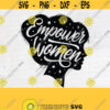 Empower Women Svg Empowered Women Svg Girl Boss Svg Womens Day Cricut Cut Files PNG EPSDesign 406