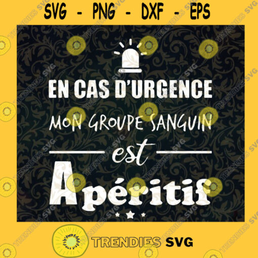 En cas Durgence Aperitif SVG Idea for Perfect Gift Gift for Everyone Digital Files Cut Files For Cricut Instant Download Vector Download Print Files