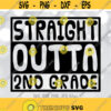 End of School Year svg Straight Outta 2nd Grade svg Last Day of School svg Second Grade Shirt svg Boys Girls School Shirt design svg Design 838