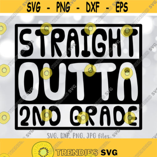 End of School Year svg Straight Outta 2nd Grade svg Last Day of School svg Second Grade Shirt svg Boys Girls School Shirt design svg Design 838