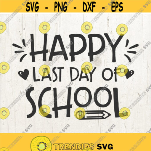 End of school SVG Happy last day of School svg school svg svg file last day of school teacher svg school graduation svg transfer Design 213