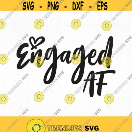 Engaged AF Svg Png Eps Pdf Files Engaged Svg Engaged Svg File Cricut Silhouette Design 256