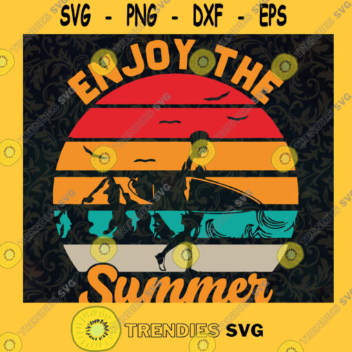 Enjoy the Summer Summer Vacation SVG Digital Files Cut Files For Cricut Instant Download Vector Download Print Files