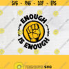 Enough is Enough Svg Black Lives Matter Svg Black Men Matter Svg All Lives Matter I Cant Breathe Svg African American SvgDesign 793