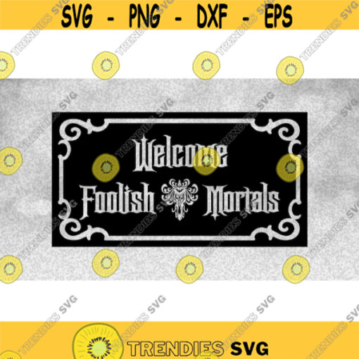 Entertainment Clipart Black Welcome Foolish Mortals Sign Cutout Frame Inspired by the Haunted Mansion Ride Digital Download SVG PNG Design 510
