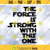 Entertainment Clipart Black Words The Force is Strong with This One in Space Lettering Inspired by Star Wars Digital Download SVG PNG Design 359