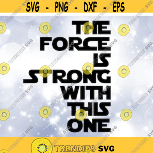 Entertainment Clipart Black Words The Force is Strong with This One in Space Lettering Inspired by Star Wars Digital Download SVG PNG Design 359