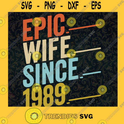 Epic Wife Since 1989 SVG Digital Files Cut Files For Cricut Instant Download Vector Download Print Files