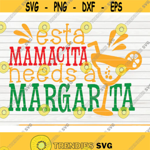 Esta mamacita needs a margarita SVG Cut File clipart printable vector commercial use instant download Design 476