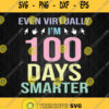 Even Virtually Im 100 Days Smarter Svg Png Dxf Eps