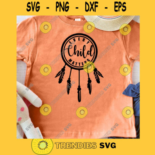 Every Child Matters SVG Save Our Children SVG Orange Shirt Day SVG Dreamcatcher Svg Indigenous Child Svg