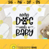 Every Dog Needs A Baby Svg My Siblings Have Paws Svg Dxf Eps Png Silhouette Cricut Cameo Digital Funny Baby Svg Dog Lover Baby Svg Design 245