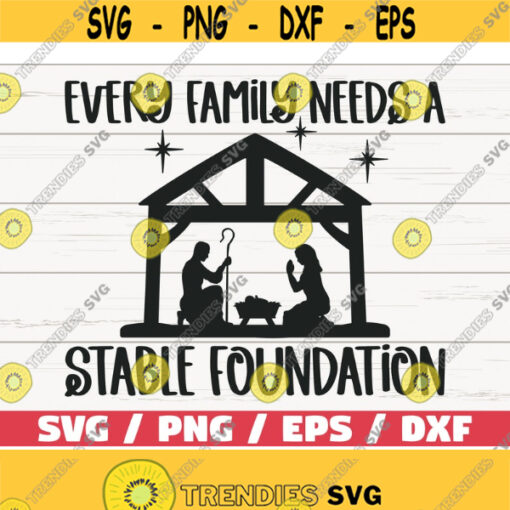 Every Family Needs A Stable Foundation SVG Cut File Cricut Commercial use Nativity SVG Christmas SVG Christmas Decoration Design 677