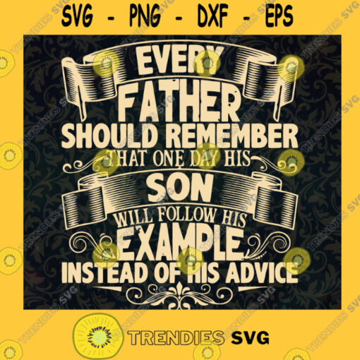 Every Father Should Remember That One Day His Son SVG Fathers Day Digital Files Cut Files For Cricut Instant Download Vector Download Print Files