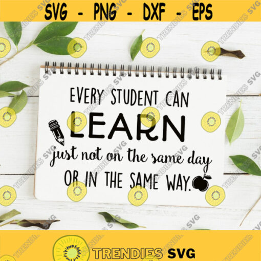 Every Student Can Learn Just Not On The Same Day or in The Same Way SVG Files for Cricut Back To School Svg Teacher Svg Classroom Svg Design 170
