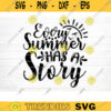 Every Summer Has A Story Svg File Vector Printable Clipart Summer Beach Quote Svg Beach Quote Cricut Beach Life Svg Sea Life Svg Design 799 copy